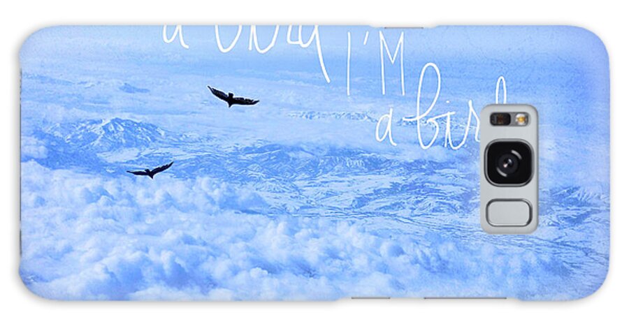 Inspirational Galaxy Case featuring the mixed media If You're A Bird 2 by Kimberly Glover