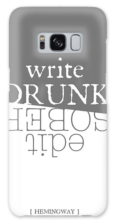 Write Drunk Galaxy Case featuring the mixed media Write Drunk Edit Sober by Kimberly Glover