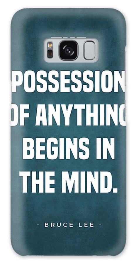 Bruce Lee Galaxy Case featuring the digital art The Possession of Anything begins in the Mind - Bruce Lee Quote 1 - Typographic Print #2 by Studio Grafiikka