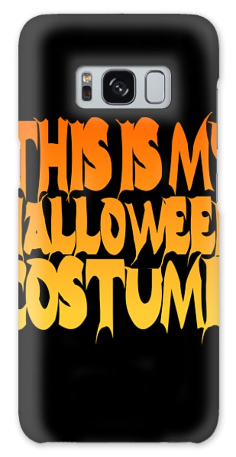 Halloween Costume Galaxy Case featuring the digital art This Is My Halloween Costume #2 by Flippin Sweet Gear