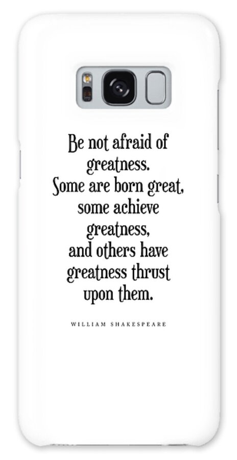 Be Not Afraid Of Greatness Galaxy Case featuring the digital art Be not afraid of greatness - William Shakespeare Quote - Literature - Typography Print by Studio Grafiikka