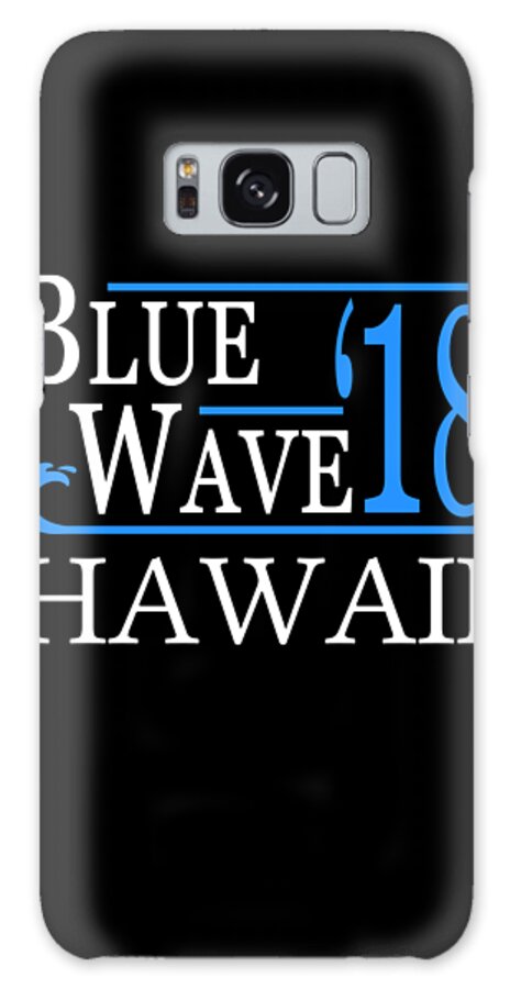 Election Galaxy Case featuring the digital art Blue Wave HAWAII Vote Democrat by Flippin Sweet Gear