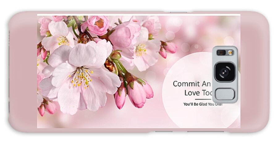 Love Galaxy Case featuring the photograph Commit an Act of Love Today by Nancy Ayanna Wyatt