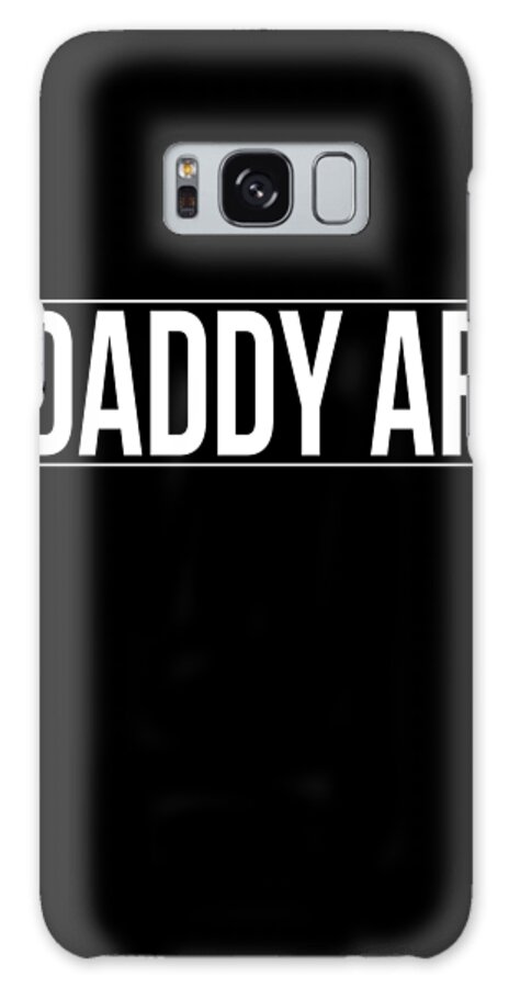 Gifts For Dad Galaxy Case featuring the digital art Daddy Af by Flippin Sweet Gear