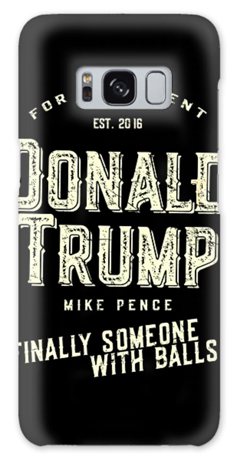 Funny Galaxy Case featuring the digital art Donald Trump Mike Pence 2016 Retro by Flippin Sweet Gear