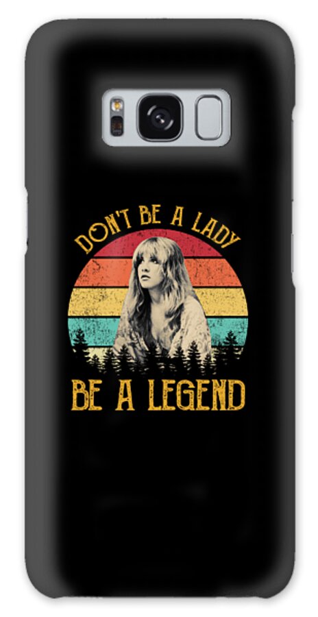 Stevie Nicks Galaxy Case featuring the digital art Don'T Be A Lady Vintage Stevie Nicks Vintage by Notorious Artist
