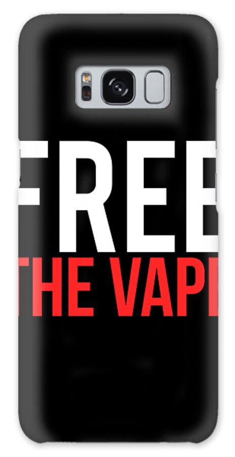Protest Galaxy Case featuring the digital art Free the Vape Ban Protest by Flippin Sweet Gear