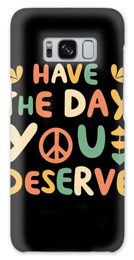 Reflection Galaxy Case featuring the digital art Have the Day You Deserve Retro by Flippin Sweet Gear