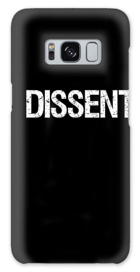Funny Galaxy Case featuring the digital art I Dissent Anti-Trump SCOTUS Liberal by Flippin Sweet Gear