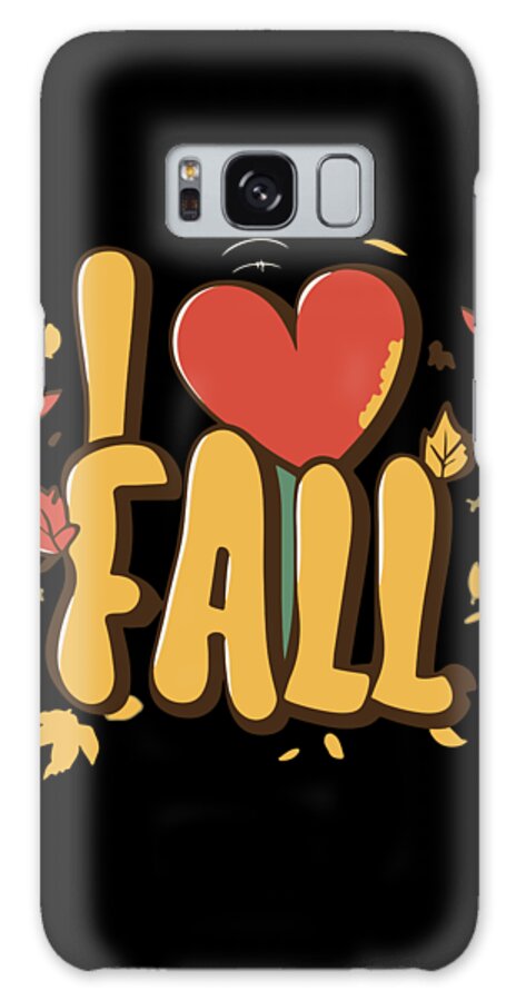 Fall Galaxy Case featuring the digital art I Love Fall Autumn Leaves by Flippin Sweet Gear