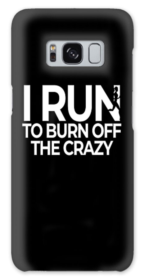 Running Galaxy Case featuring the digital art I Run Burn Off Crazy Run by Mooon Tees