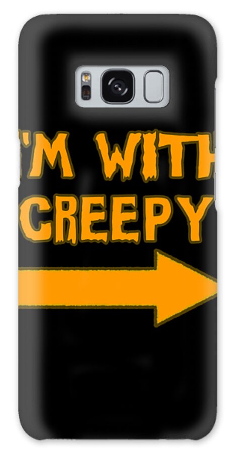 Im With Creepy Galaxy Case featuring the digital art Im With Creepy Funny Halloween by Flippin Sweet Gear