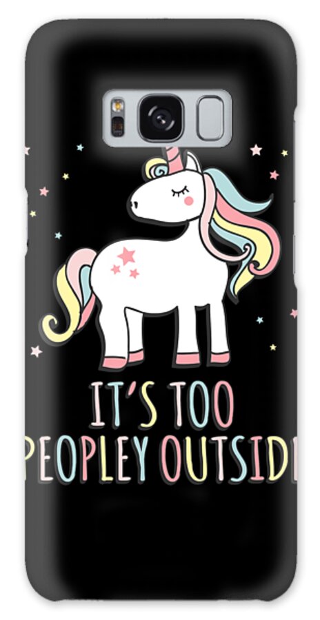 Funny Galaxy Case featuring the digital art Its Too Peopley Outside Unicorn by Flippin Sweet Gear