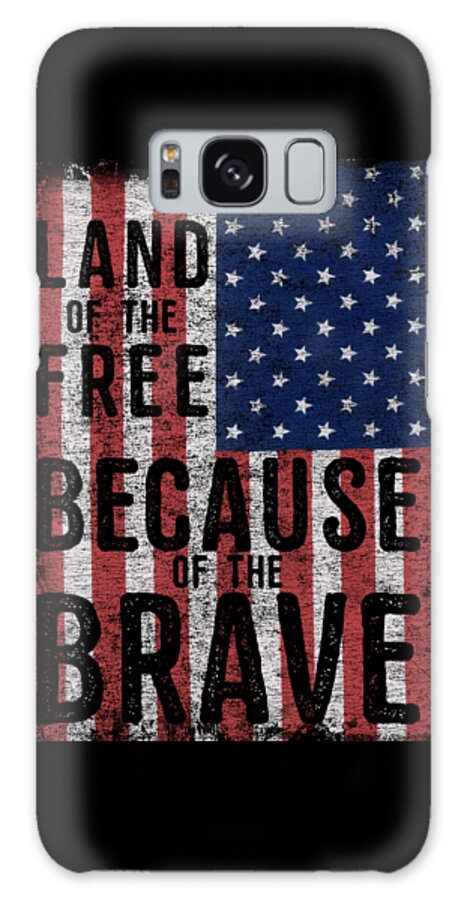 Funny Galaxy Case featuring the digital art Land Of The Free Because Of The Brave by Flippin Sweet Gear