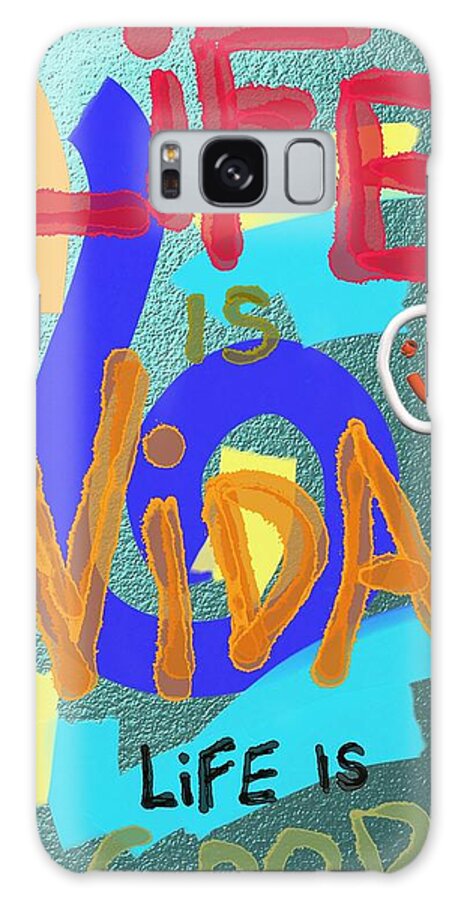 Life Galaxy Case featuring the digital art Life Is Vida Aqua by ToNY CaMM