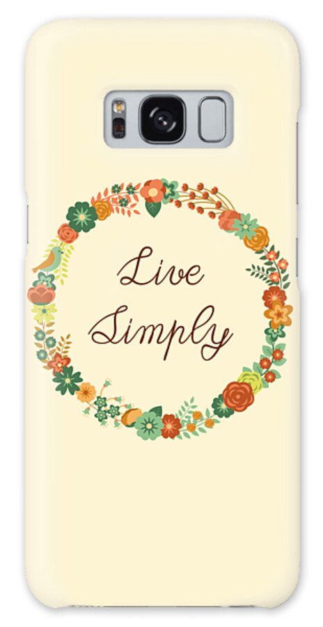 Live Simply Galaxy Case featuring the digital art Live simply quote by Madame Memento