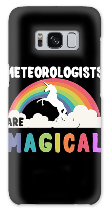 Funny Galaxy Case featuring the digital art Meteorologists Are Magical by Flippin Sweet Gear