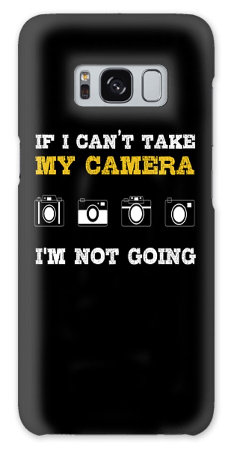 Photography Galaxy Case featuring the digital art My Camera I M Not Going by Mooon Tees