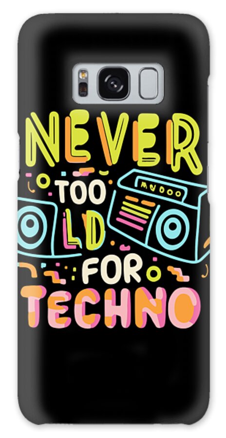 Techno Galaxy Case featuring the digital art Never Too Old For Techno by Flippin Sweet Gear