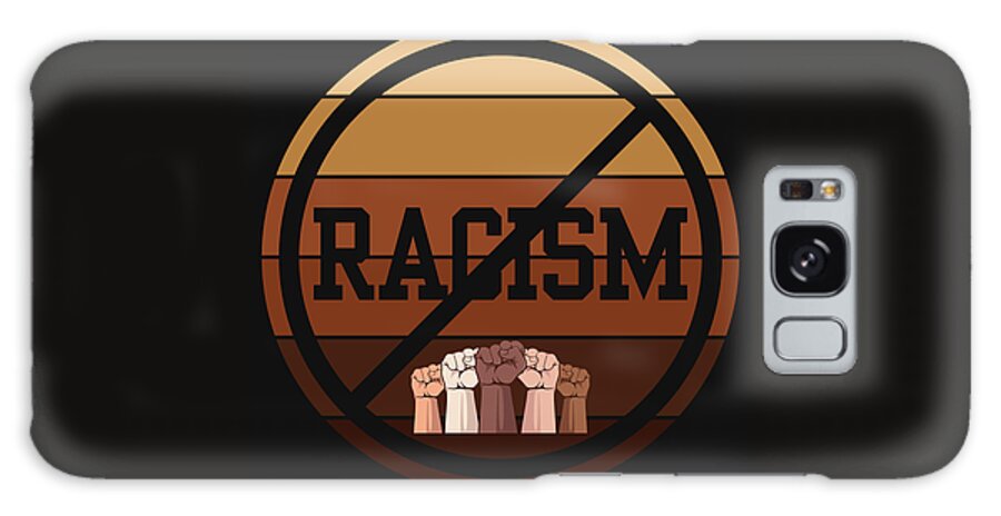 No Racism Galaxy Case featuring the digital art No Racism Equality Melanin Black Proud Graphic Design, No Racism Poster Vector Slogan by Mounir Khalfouf