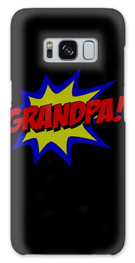 Gifts For Dad Galaxy Case featuring the digital art Superhero Grandpa by Flippin Sweet Gear