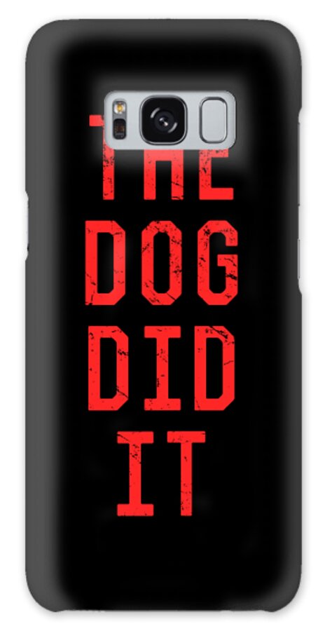 Funny Galaxy Case featuring the digital art The Dog Did It by Flippin Sweet Gear