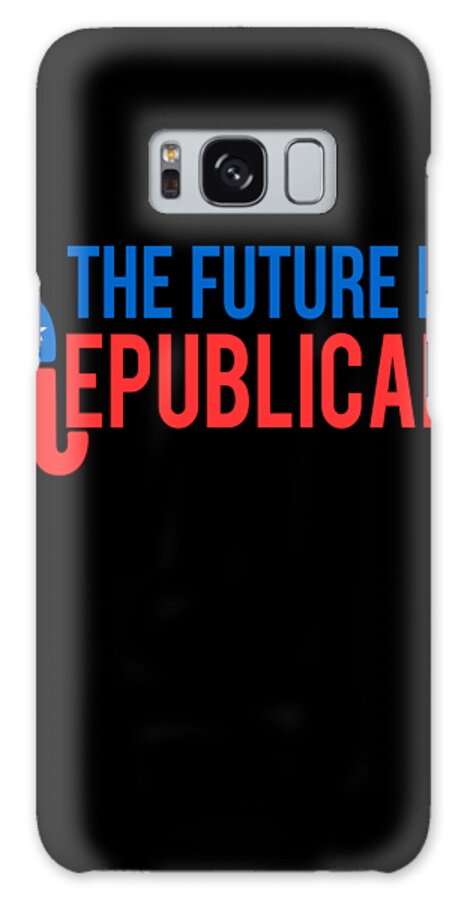 Funny Galaxy Case featuring the digital art The Future is Republican by Flippin Sweet Gear