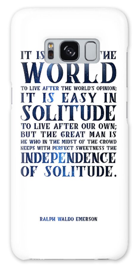 Ralph Waldo Emerson Galaxy Case featuring the mixed media The Independence of Solitude 02 - Ralph Waldo Emerson - Typographic Quote Print by Studio Grafiikka