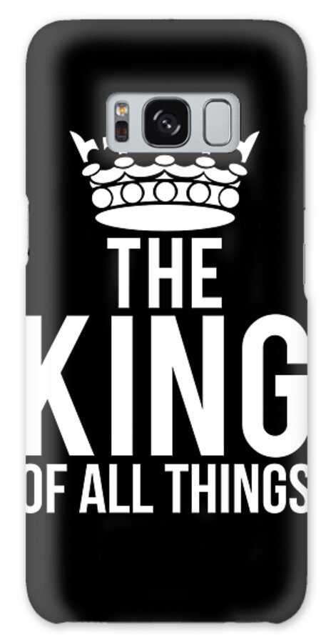 Funny Galaxy Case featuring the digital art The King Of All Things by Flippin Sweet Gear