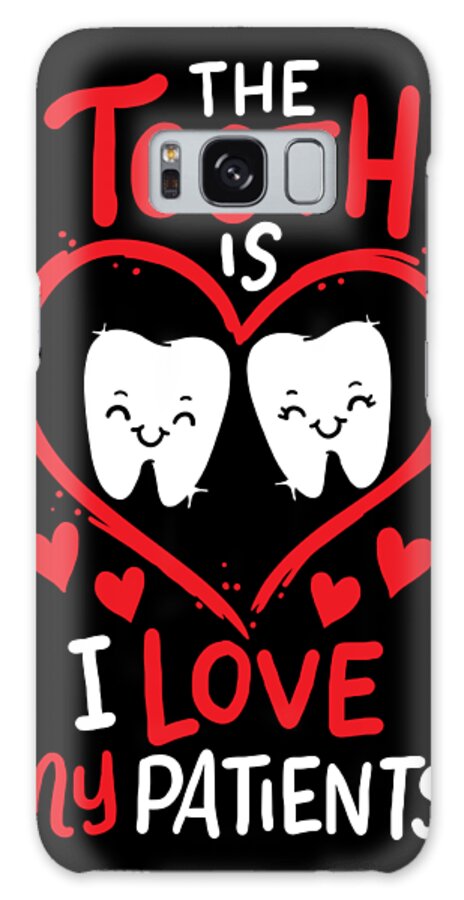 Doctor Galaxy Case featuring the digital art The Tooth Is I Love My Patients Valentines Dentist by Haselshirt