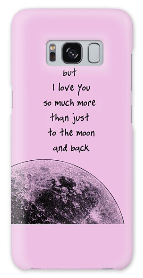 I Love You Galaxy Case featuring the mixed media To the moon and back love quote by Madame Memento