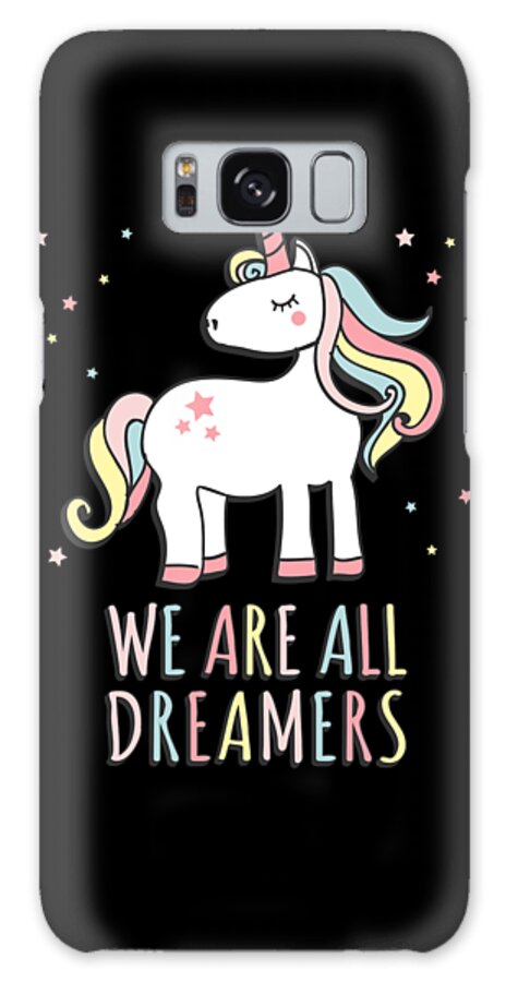 Funny Galaxy Case featuring the digital art We Are All Dreamers Daca by Flippin Sweet Gear