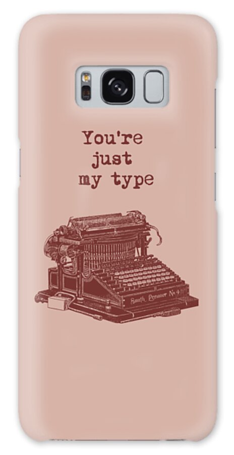 Typewriter Galaxy Case featuring the digital art You Are Just My Type Typewriter Quote by Madame Memento