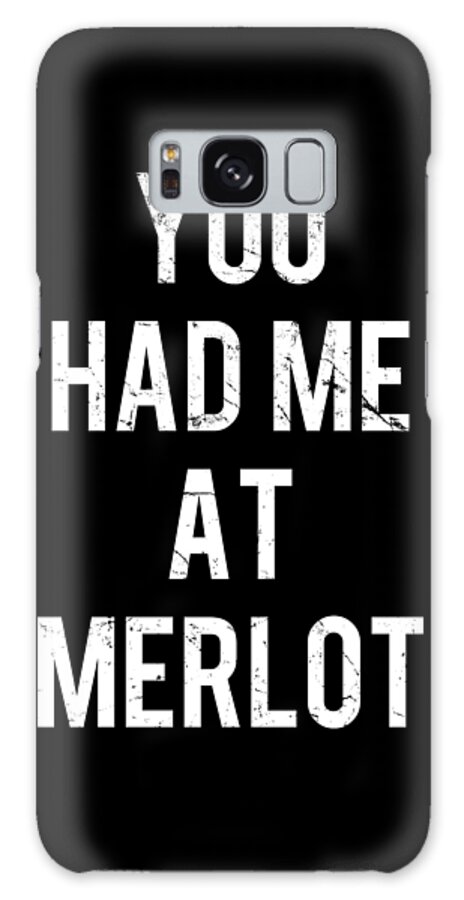 Funny Galaxy Case featuring the digital art You Had Me At Merlot by Flippin Sweet Gear