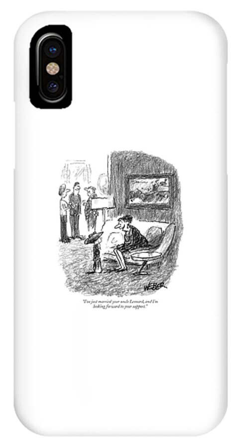 I've Just Married Your Uncle Leonard iPhone X Case