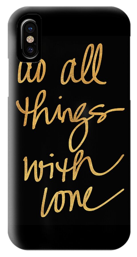 Do iPhone X Case featuring the mixed media Do All Things With Love On Black by South Social Studio