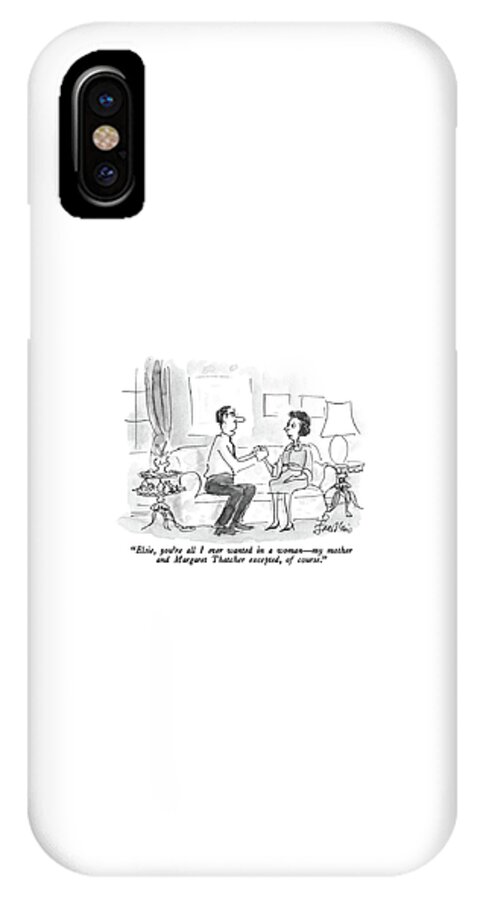 Elsie, You're All I Ever Wanted In A Woman  - iPhone X Case