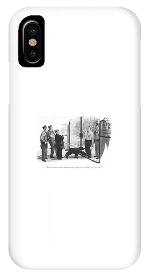I Have Reason To Believe You People Are Harboring iPhone X Case