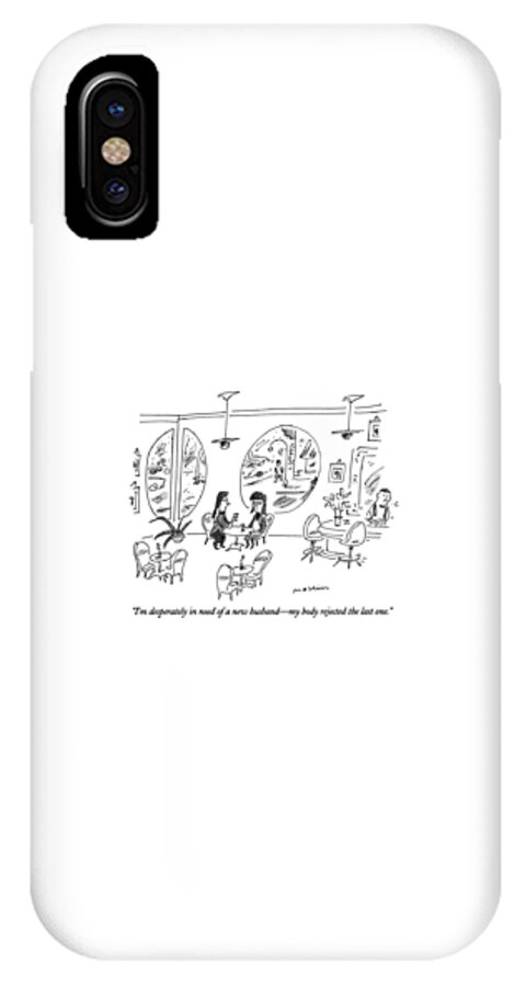 I'm Desperately In Need Of A New Husband - iPhone X Case
