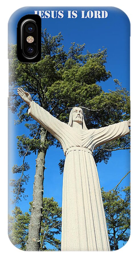 Jesus iPhone X Case featuring the photograph Jesus Is Lord by Lorna Rose Marie Mills DBA Lorna Rogers Photography