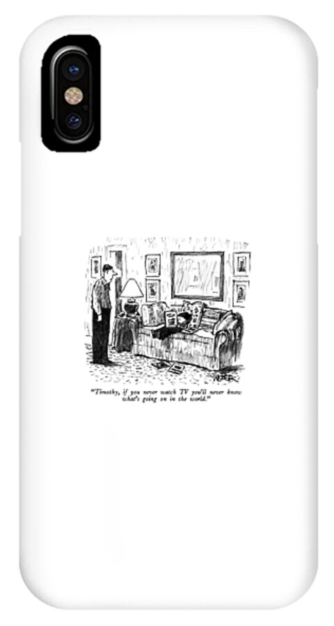 Timothy, If You Never Watch Tv You'll Never Know iPhone X Case