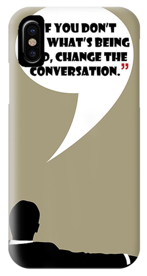 Don Draper iPhone X Case featuring the painting Change The Conversation - Mad Men Poster Don Draper Quote by Beautify My Walls