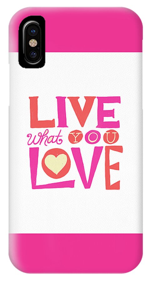 Lettering iPhone X Case featuring the painting Live What You Love in Colorful by Jen Montgomery