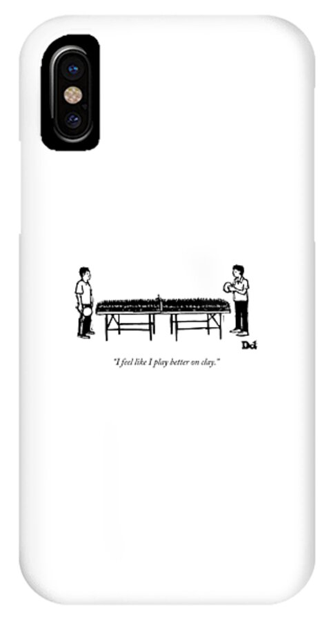 I Play Better On Clay iPhone X Case