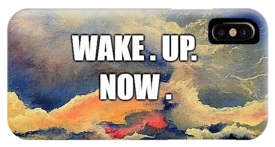 Awakened iPhone X Case featuring the painting Wake. Up. Now. by Esperanza Creeger