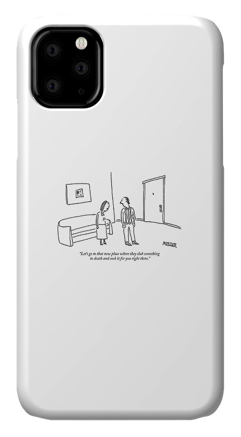Let's Go To That New Place Where They Club iPhone 11 Case