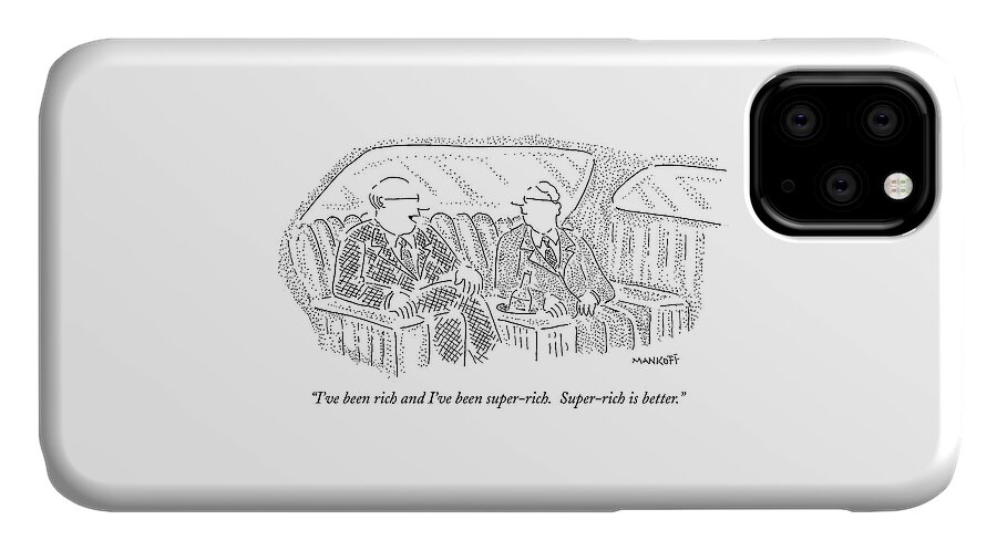 Men iPhone 11 Case featuring the drawing I've Been Rich And I've Been Super-rich by Robert Mankoff