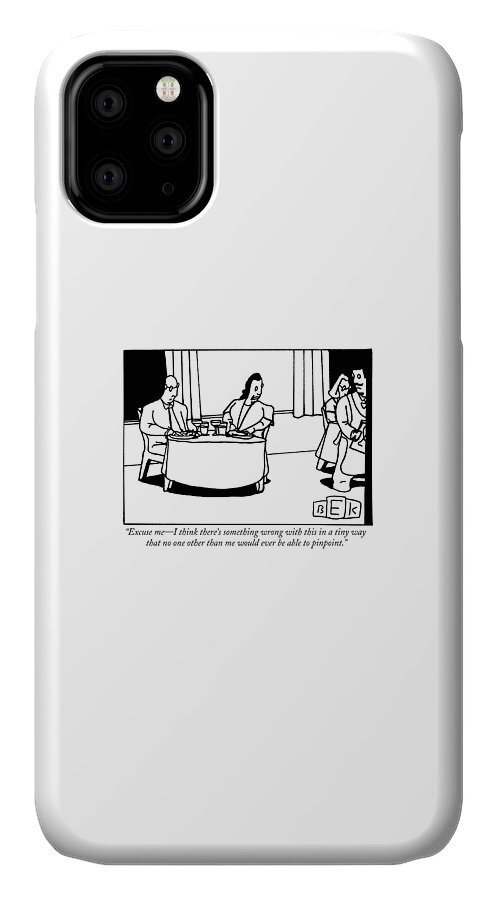 Excuse Me - I Think There's Something Wrong iPhone 11 Case