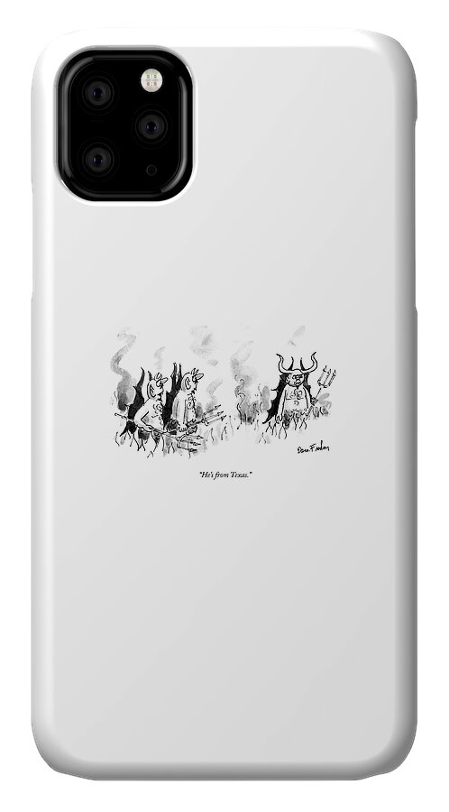 He's From Texas iPhone 11 Case
