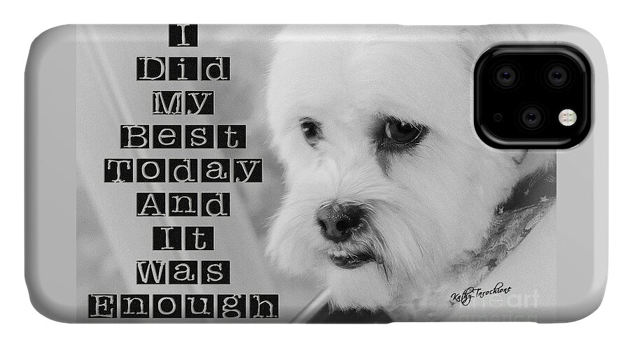 Dog iPhone 11 Case featuring the digital art I'm Enough by Kathy Tarochione